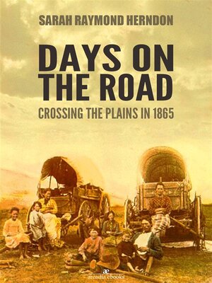 cover image of Days on the Road--Crossing the Plains in 1865